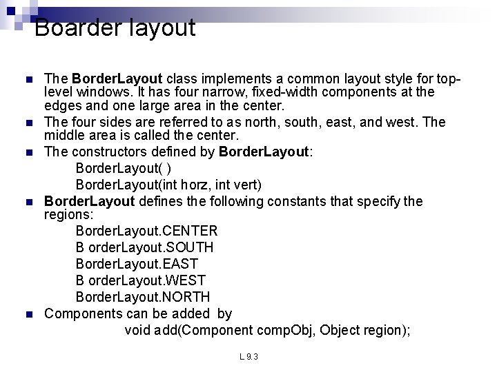 Boarder layout n n n The Border. Layout class implements a common layout style