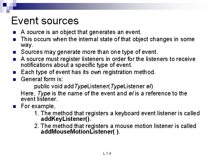 Event sources n n n n A source is an object that generates an