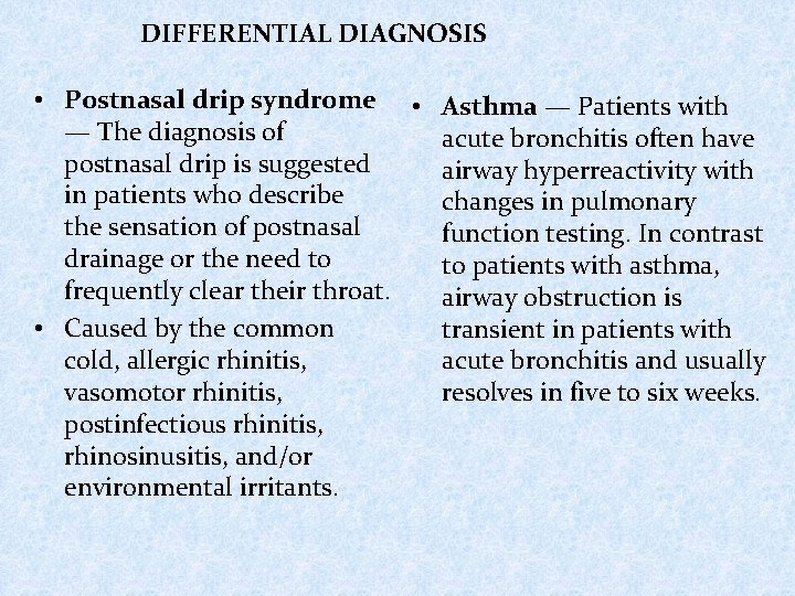 DIFFERENTIAL DIAGNOSIS • Postnasal drip syndrome • Asthma — Patients with — The diagnosis