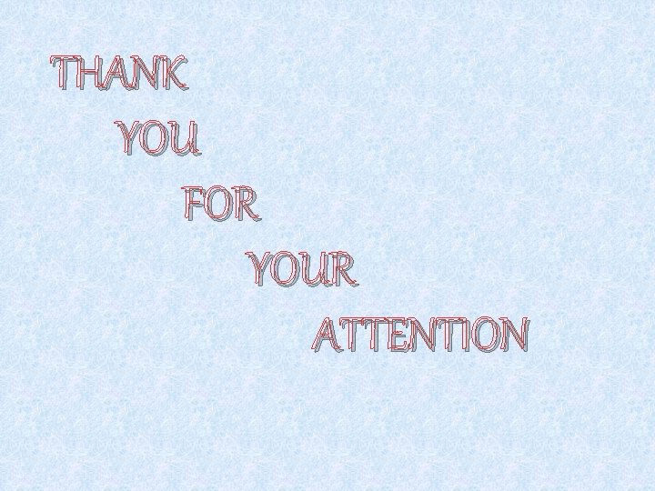 THANK YOU FOR YOUR ATTENTION 