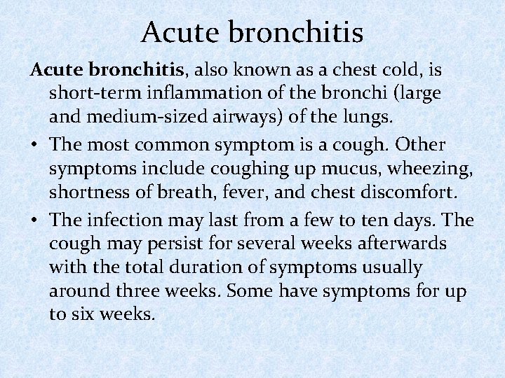 Acute bronchitis, also known as a chest cold, is short-term inflammation of the bronchi