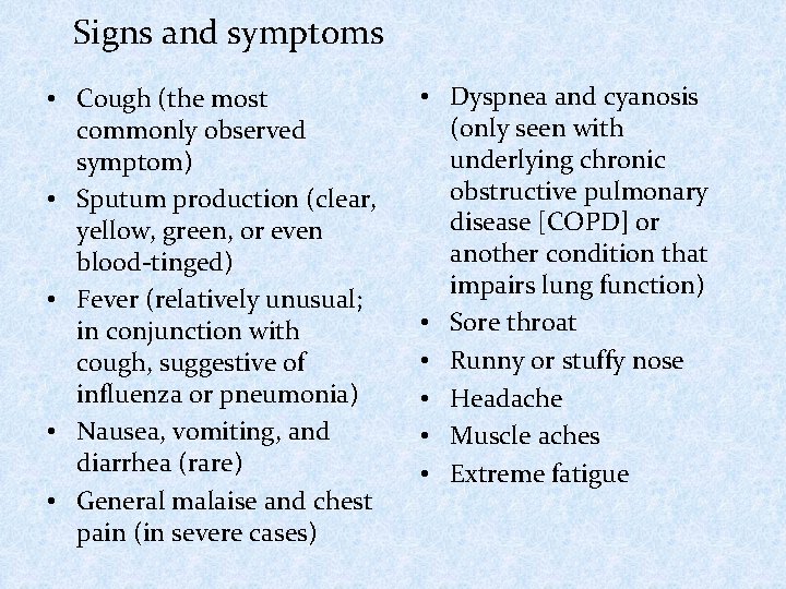 Signs and symptoms • Cough (the most commonly observed symptom) • Sputum production (clear,