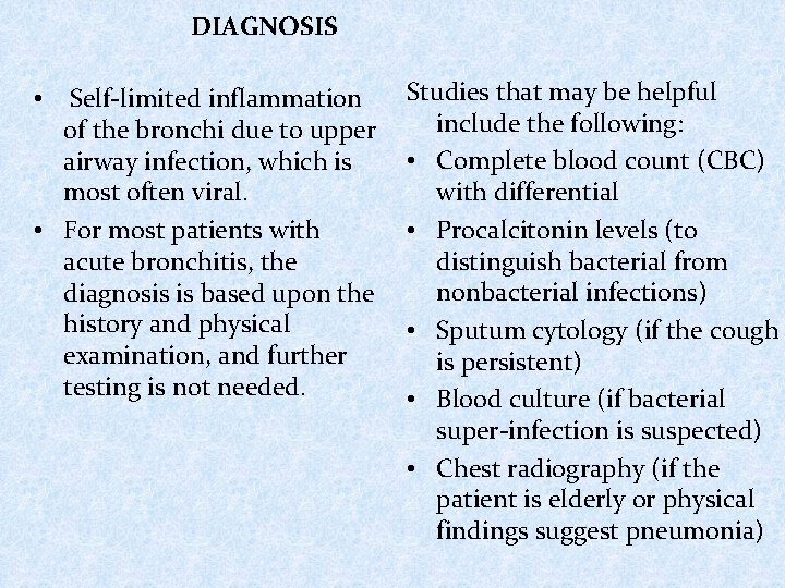 DIAGNOSIS • Self-limited inflammation of the bronchi due to upper airway infection, which is