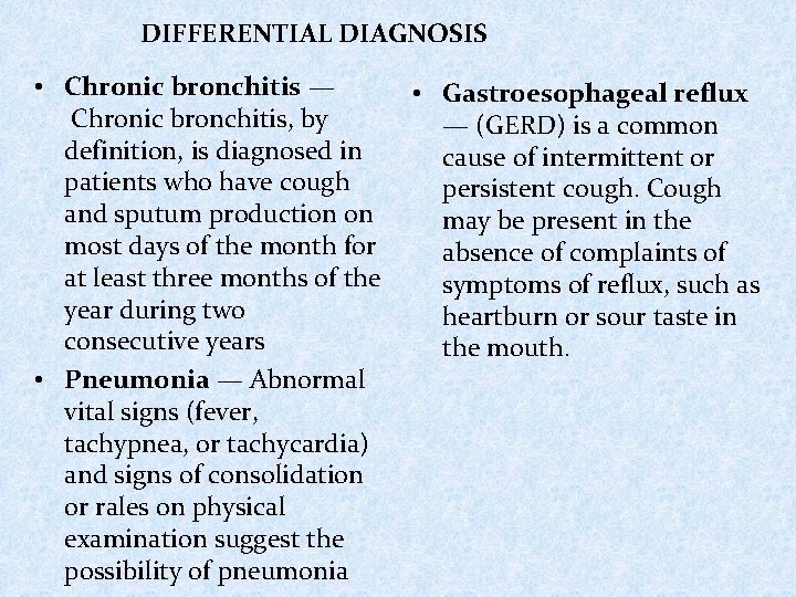 DIFFERENTIAL DIAGNOSIS • Chronic bronchitis — Chronic bronchitis, by definition, is diagnosed in patients