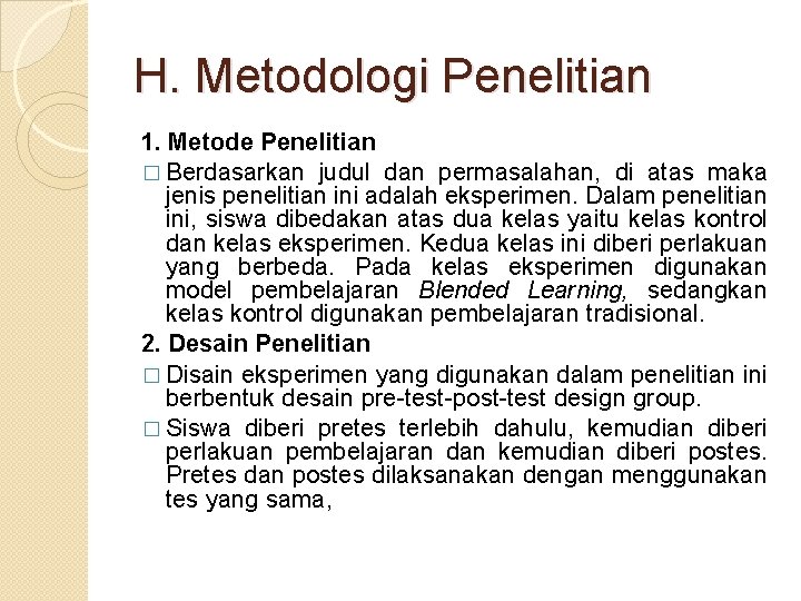 H. Metodologi Penelitian 1. Metode Penelitian � Berdasarkan judul dan permasalahan, di atas maka