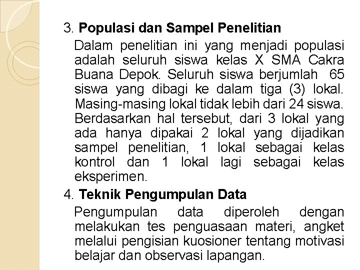 3. Populasi dan Sampel Penelitian Dalam penelitian ini yang menjadi populasi adalah seluruh siswa