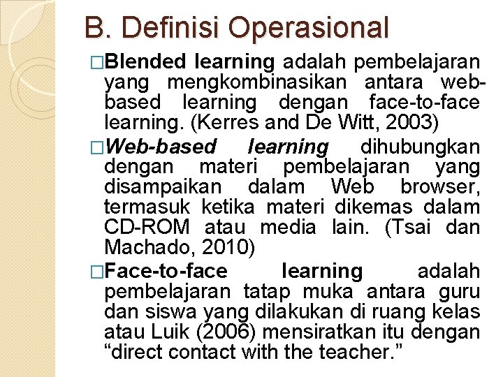 B. Definisi Operasional �Blended learning adalah pembelajaran yang mengkombinasikan antara webbased learning dengan face-to-face