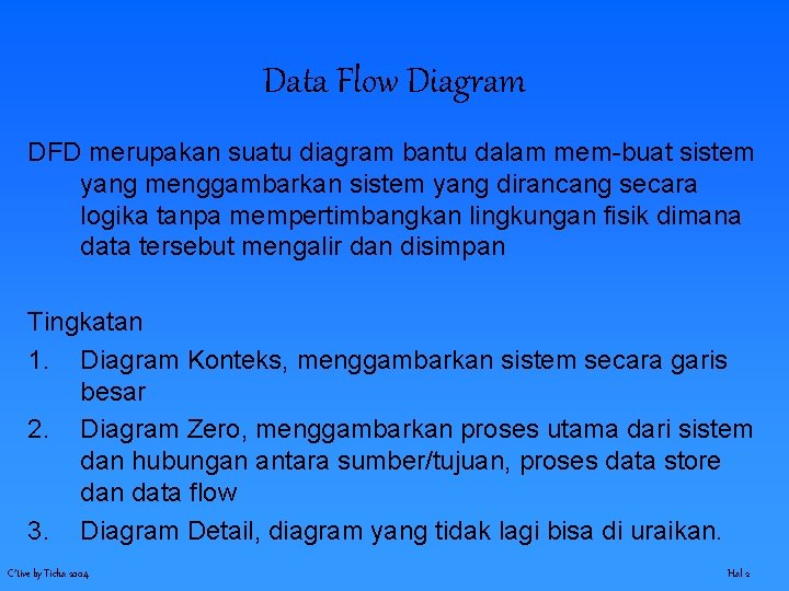 Data Flow Diagram DFD merupakan suatu diagram bantu dalam mem-buat sistem yang menggambarkan sistem