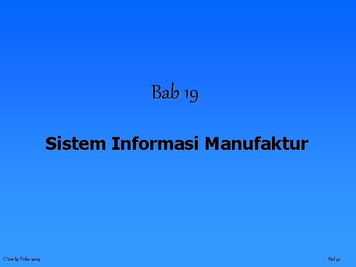 Bab 19 Sistem Informasi Manufaktur C’tive by Ticha 2004 Hal 32 