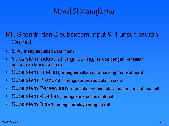 Model SI Manufaktur MKIS teridri dari 3 subsistem Input & 4 unsur bauran Output