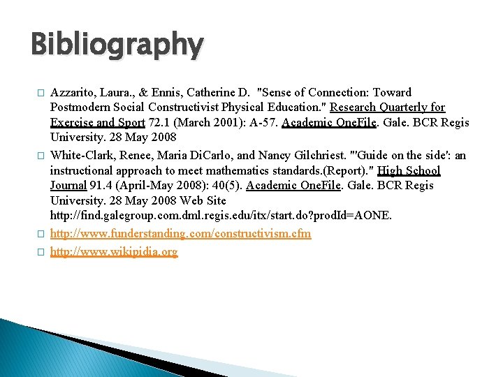 Bibliography � � Azzarito, Laura. , & Ennis, Catherine D. "Sense of Connection: Toward