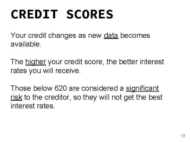 CREDIT SCORES Vocabulary Your credit changes as new data becomes available. The higher your