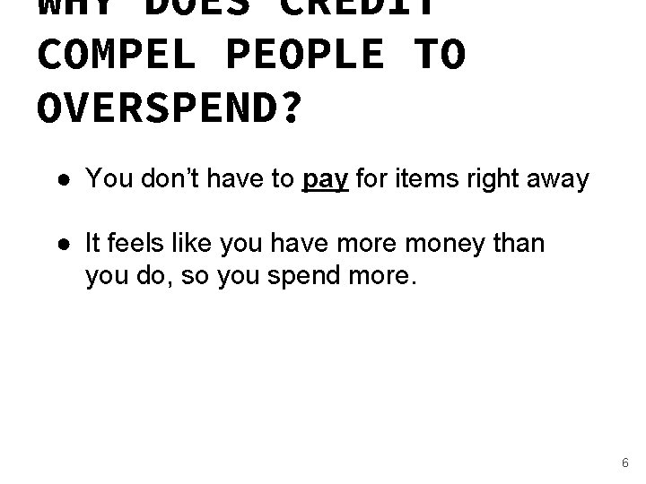 WHY DOES CREDIT COMPEL PEOPLE TO Vocabulary OVERSPEND? ● You don’t have to pay