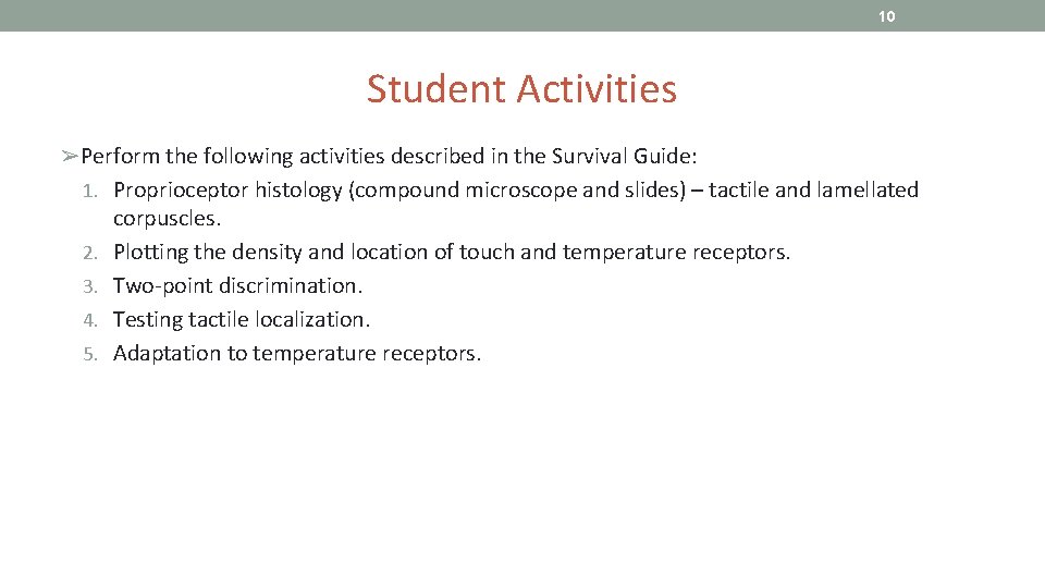 10 Student Activities ➢Perform the following activities described in the Survival Guide: 1. Proprioceptor