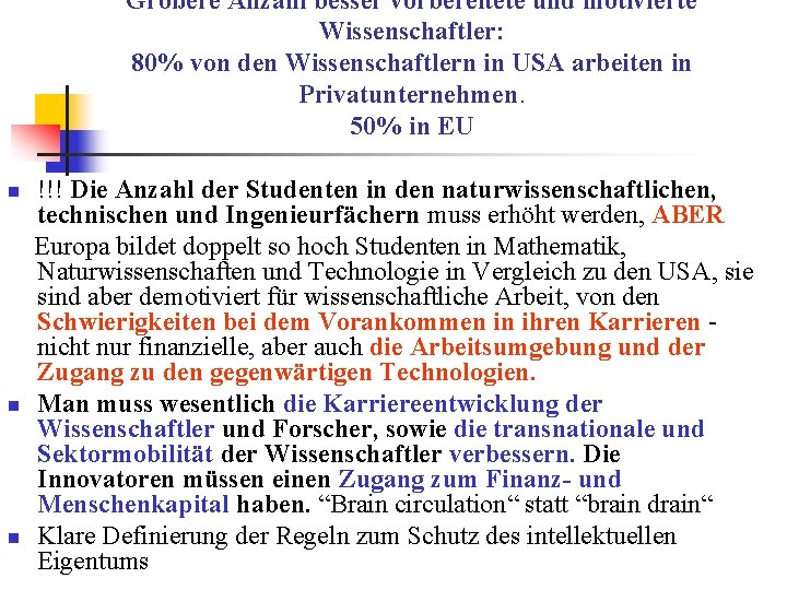 Größere Anzahl besser vorbereitete und motivierte Wissenschaftler: 80% von den Wissenschaftlern in USA arbeiten