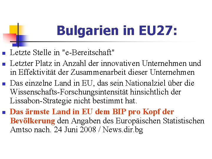 Bulgarien in EU 27: n n Letzte Stelle in "е-Bereitschaft" Letzter Platz in Anzahl