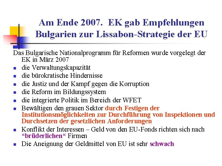 Am Ende 2007. EK gab Empfehlungen Bulgarien zur Lissabon-Strategie der EU Das Bulgarische Nationalprogramm