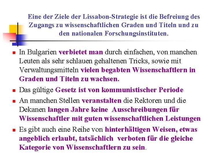 Eine der Ziele der Lissabon-Strategie ist die Befreiung des Zugangs zu wissenschaftlichen Graden und