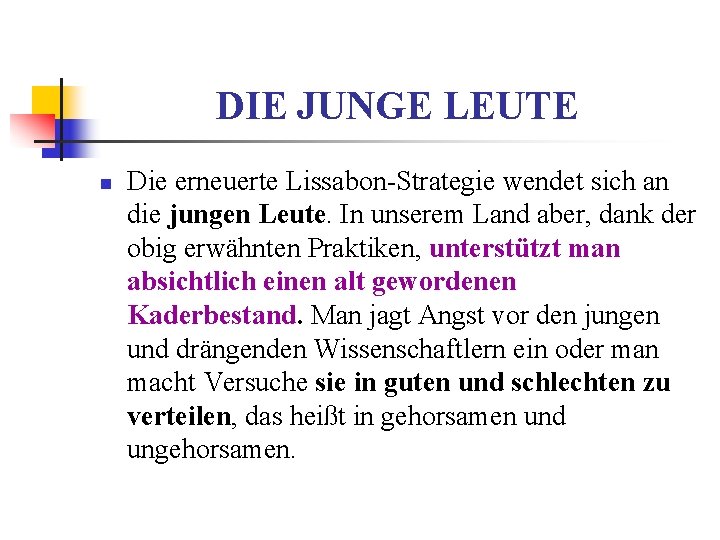 DIE JUNGE LEUTE n Die erneuerte Lissabon-Strategie wendet sich an die jungen Leute. In