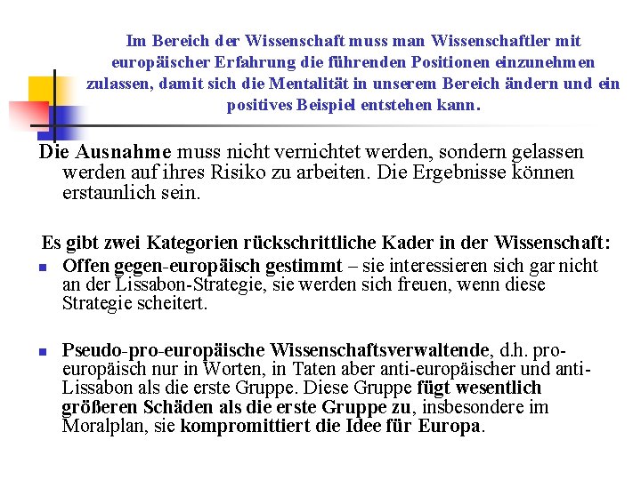 Im Bereich der Wissenschaft muss man Wissenschaftler mit europäischer Erfahrung die führenden Positionen einzunehmen