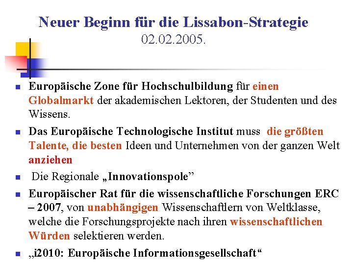 Neuer Beginn für die Lissabon-Strategie 02. 2005. n n n Europäische Zone für Hochschulbildung