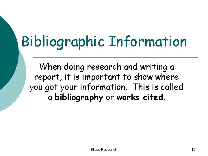 Bibliographic Information When doing research and writing a report, it is important to show