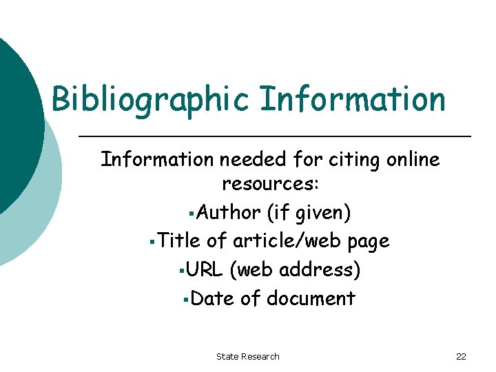 Bibliographic Information needed for citing online resources: §Author (if given) §Title of article/web page