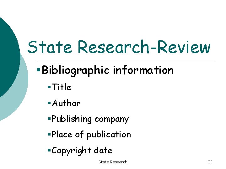 State Research-Review §Bibliographic information §Title §Author §Publishing company §Place of publication §Copyright date State