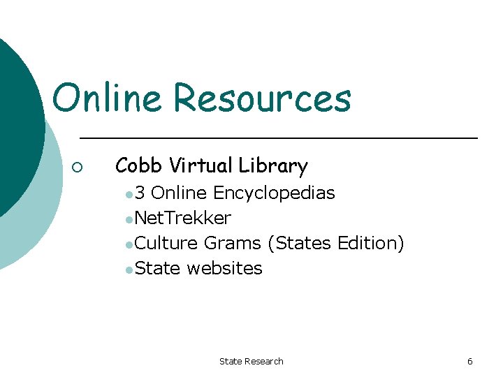 Online Resources ¡ Cobb Virtual Library l 3 Online Encyclopedias l. Net. Trekker l.
