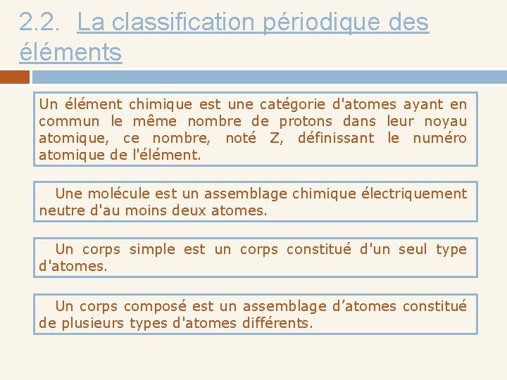 2. 2. La classification périodique des éléments Un élément chimique est une catégorie d'atomes