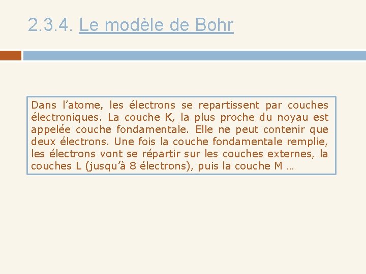 2. 3. 4. Le modèle de Bohr Dans l’atome, les électrons se repartissent par