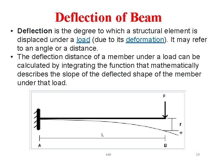 Deflection of Beam • Deflection is the degree to which a structural element is