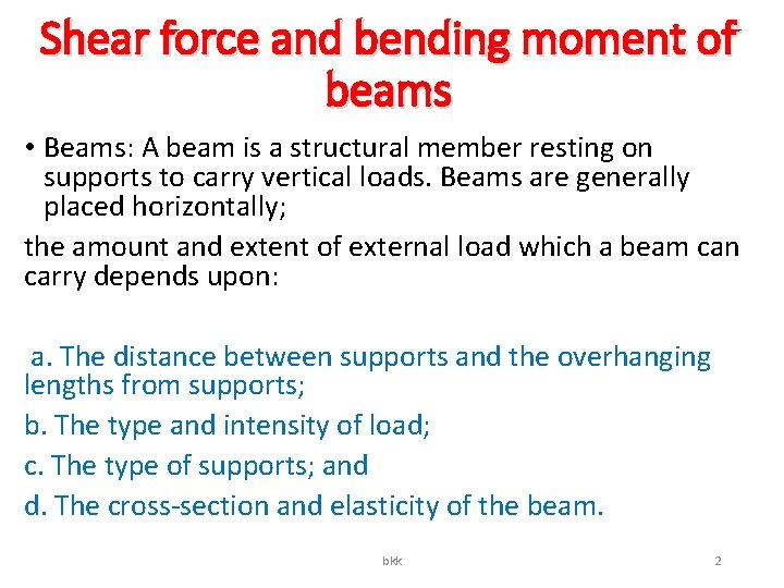 Shear force and bending moment of beams • Beams: A beam is a structural