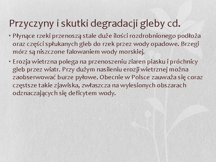 Przyczyny i skutki degradacji gleby cd. • Płynące rzeki przenoszą stale duże ilości rozdrobnionego