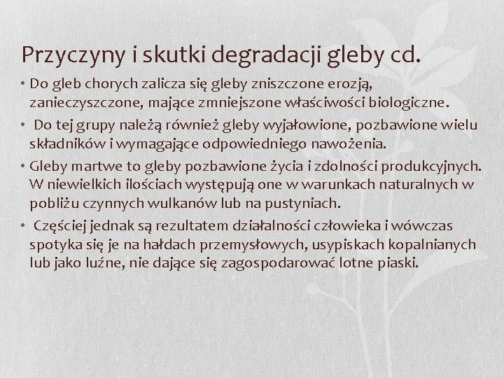 Przyczyny i skutki degradacji gleby cd. • Do gleb chorych zalicza się gleby zniszczone