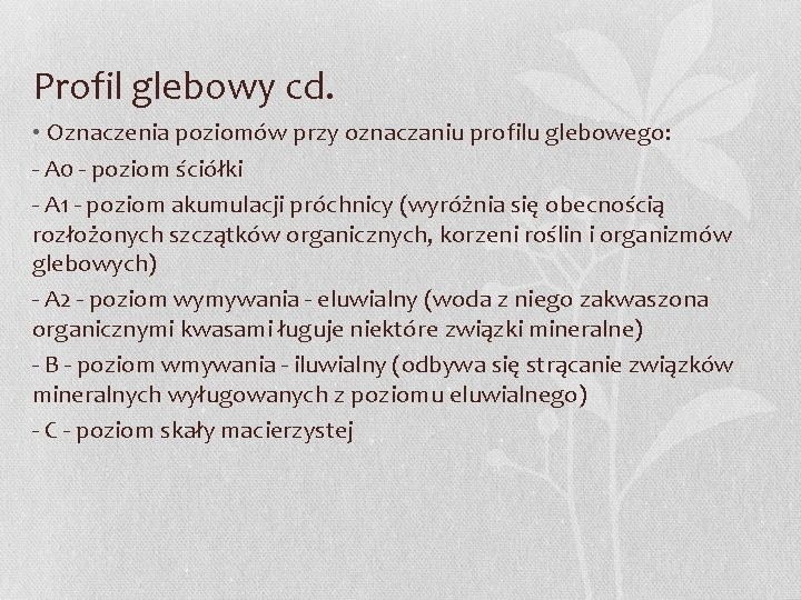 Profil glebowy cd. • Oznaczenia poziomów przy oznaczaniu profilu glebowego: - A 0 -