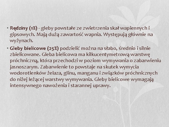  • Rędziny (1%) - gleby powstałe ze zwietrzenia skał wapiennych i gipsowych. Mają