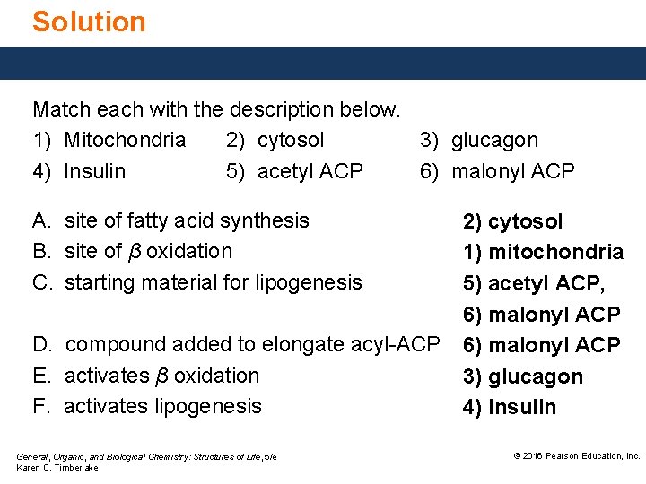 Solution Match each with the description below. 1) Mitochondria 2) cytosol 3) glucagon 4)