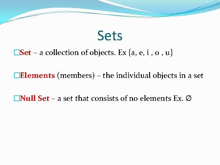 Sets �Set – a collection of objects. Ex {a, e, i , o ,