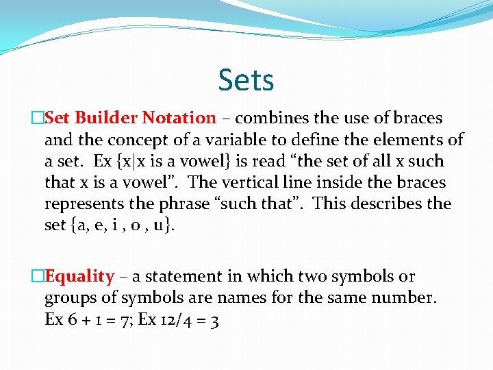 Sets �Set Builder Notation – combines the use of braces and the concept of