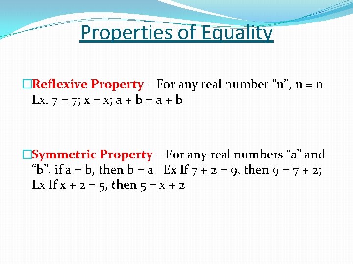 Properties of Equality �Reflexive Property – For any real number “n”, n = n