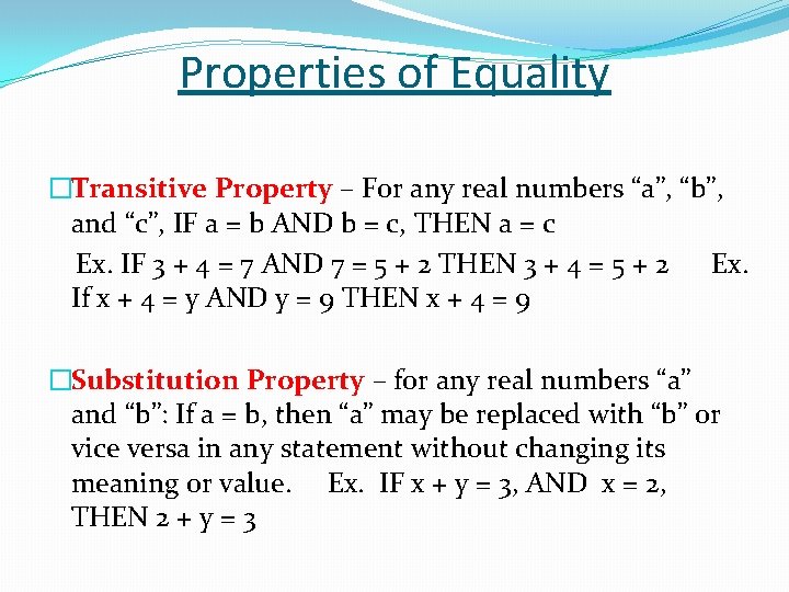 Properties of Equality �Transitive Property – For any real numbers “a”, “b”, and “c”,