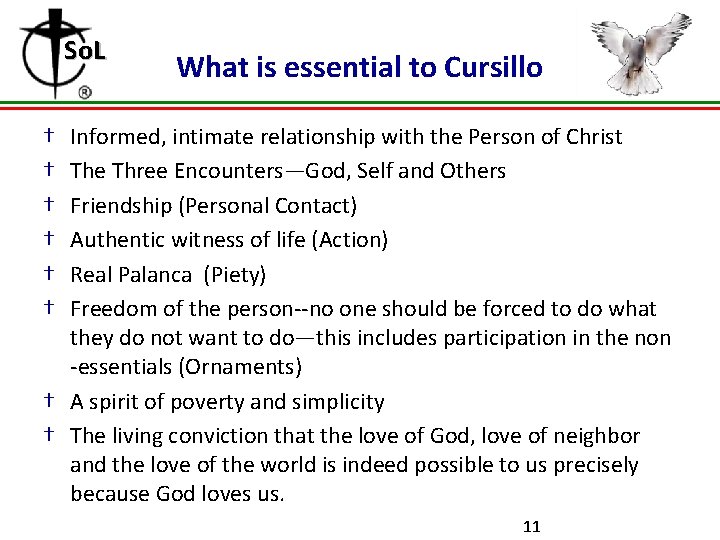 So. L What is essential to Cursillo † † † Informed, intimate relationship with