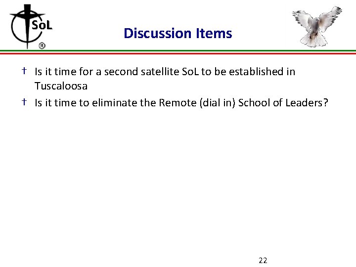 So. L Discussion Items † Is it time for a second satellite So. L