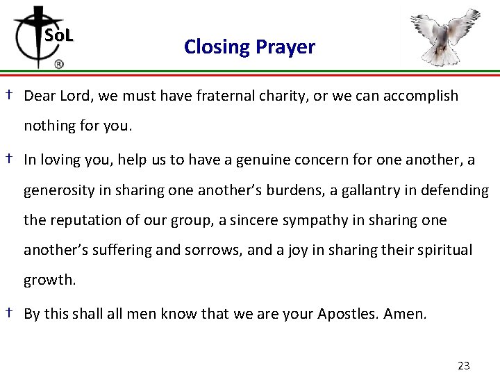 So. L Closing Prayer † Dear Lord, we must have fraternal charity, or we