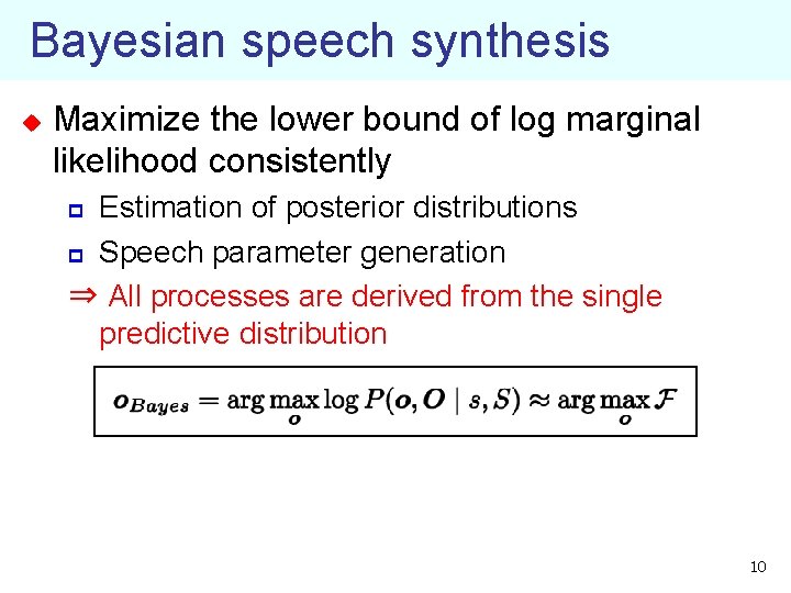 Bayesian speech synthesis u Maximize the lower bound of log marginal likelihood consistently Estimation