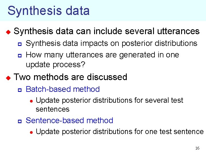 Synthesis data u Synthesis data can include several utterances p p u Synthesis data