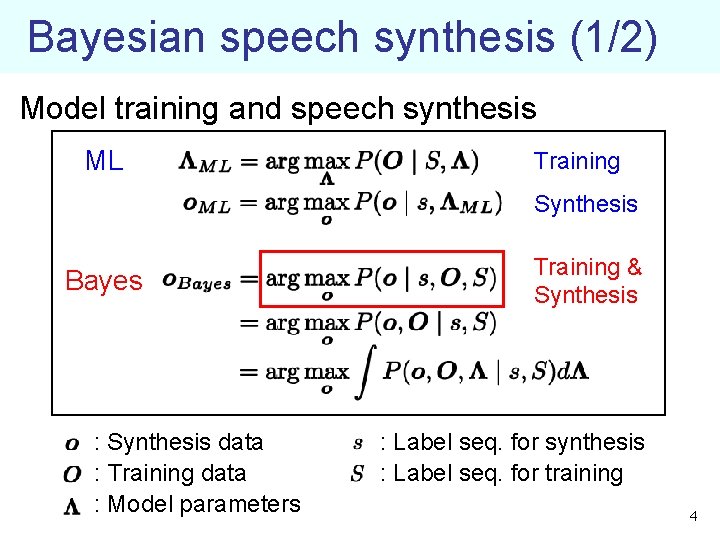 Bayesian speech synthesis (1/2) Model training and speech synthesis ML Training Synthesis Bayes :