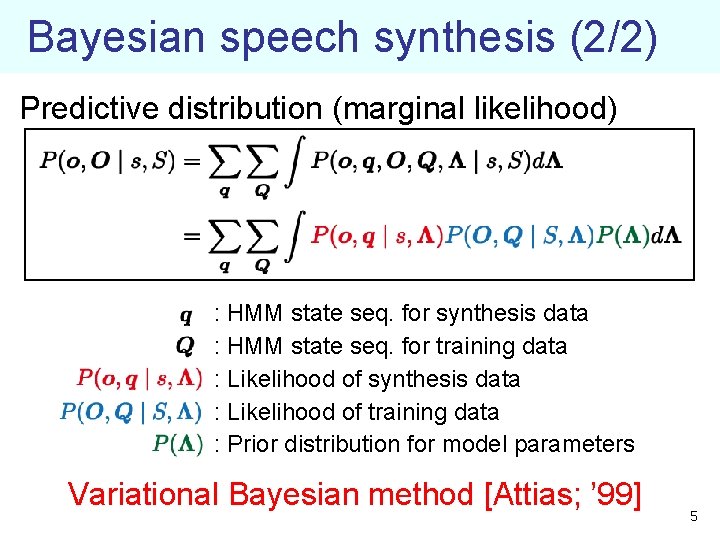 Bayesian speech synthesis (2/2) Predictive distribution (marginal likelihood) : HMM state seq. for synthesis