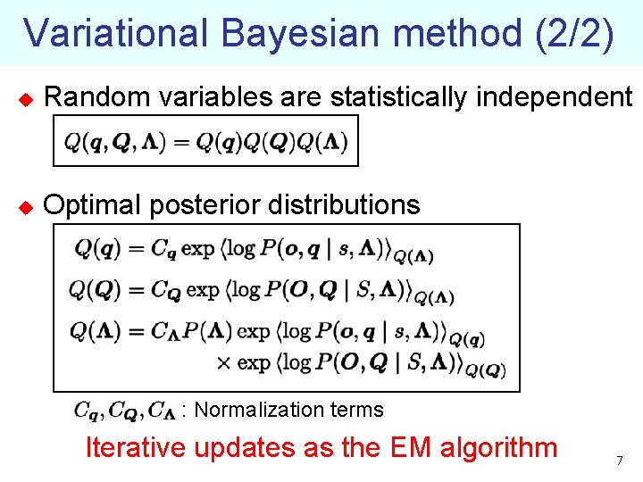 Variational Bayesian method (2/2) u Random variables are statistically independent u Optimal posterior distributions
